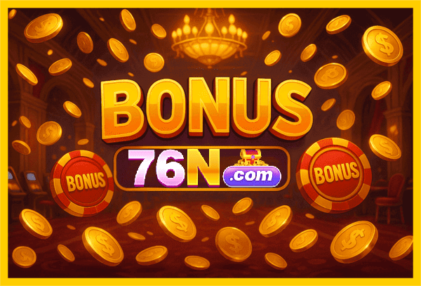 Imagem promovendo bônus 76N com recompensas imperdíveis.